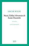 Hayat, Ciddiye Alınamayacak Kadar &Ouml;nemlidir