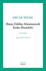 Hayat, Ciddiye Alınamayacak Kadar Önemlidir
