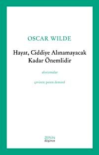 Hayat, Ciddiye Alınamayacak Kadar Önemlidir