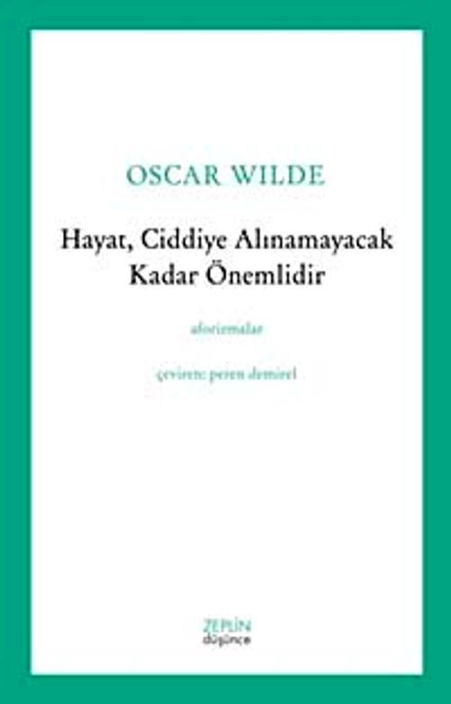 Hayat, Ciddiye Alınamayacak Kadar Önemlidir