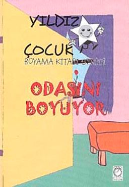 Odasını Boyuyor / Yıldız Çocuk Boyama Kitabı Serisi