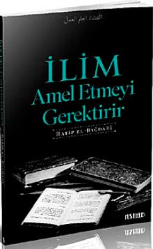 İlim Amel Etmeyi Gerektirir