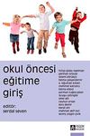 Okul &Ouml;ncesi Eğitime Giriş (Edt. Serdal Seven)