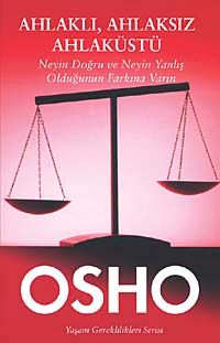Ahlaklı, Ahlaksız, Ahlaküstü & Neyin Doğru ve Neyin Yanlış Olduğunun Farkına Varın