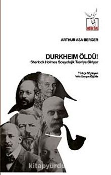 Durkheim Öldü! & Sherlock Holmes Sosyolojik Teoriye Giriyor - Arthur Asa Berger