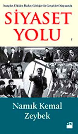 İnançlar, Ülküler, İlkeler, Görüşler ile Gerçekler Dünyasında Siyaset Yolu