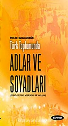 Türk Toplumunda Adlar ve Soyadları & Sosyo-Kültürel ve Dilbilimsel Bir Yaklaşım - Prof. Dr. Dursun Zengin