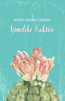 İçimdeki Kaktüs - Zeynep Albaraz Gençer