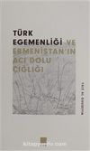Türk Egemenlği ve Ermenistan'ın Acı Dolu Çığlığı