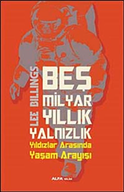 Beş Milyar Yıllık Yalnızlık & Yıldızlar Arasında Yaşam Arayışı