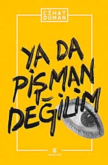 Ya da Pişman Değilim