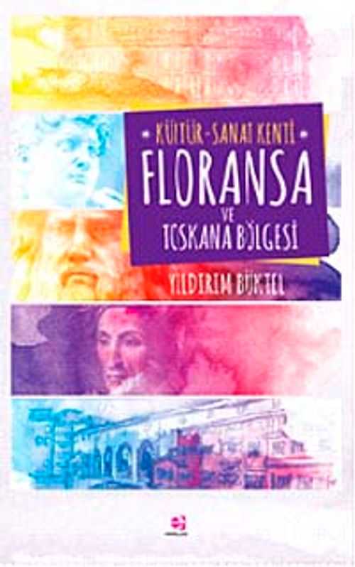Kültür-Sanat Kenti Floransa ve Toskana Bölgesi