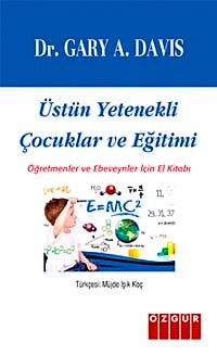 Üstün Yetenekli Çocuklar ve Eğitimi & Öğretmenler ve Ebeveynler İçin El Kitabı