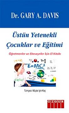 Üstün Yetenekli Çocuklar ve Eğitimi & Öğretmenler ve Ebeveynler İçin El Kitabı