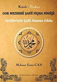 Delilleriyle Şafii Namaz Fıkhı / Gor Mezhebe Şafii Fiqha Nimeje