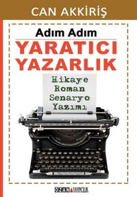 Adım Adım Yaratıcı Yazarlık & Hikaye Roman Senaryo Yazımı