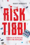 Risk Tıbbı: Korkuyu Ve Belirsizliği Tedavi Etme Arayışımız