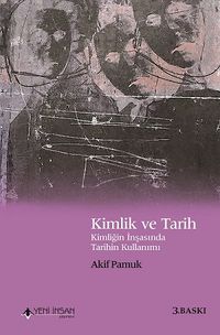 Kimlik ve Tarih & Kimliğin İnşasında Tarihin Kullanımı