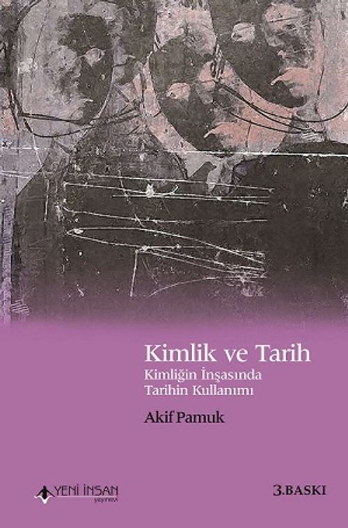 Kimlik ve Tarih & Kimliğin İnşasında Tarihin Kullanımı