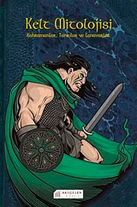 Kelt Mitolojisi & Kahramanlar, Tanrılar ve Canavarlar