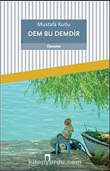 Dem Bu Demdir - Mustafa Kutlu
