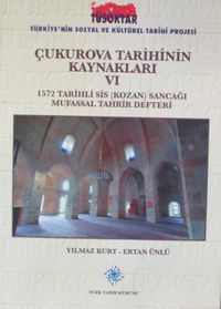 Çukurova Tarihinin Kaynakları VI & 1572 Tarihli Sis (Kozan) Sancağı Mufassal Tahrir Defteri