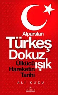 Alparslan Türkeş Dokuz Işık & Ülkücü Hareketinin Tarihi