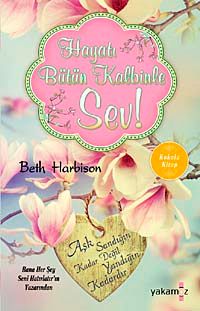 Hayatı Bütün Kalbinle Sev!