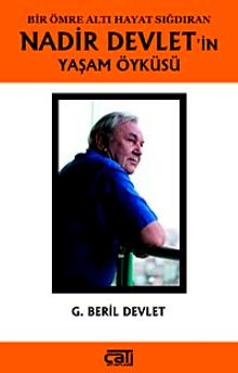 Bir Ömre Altı Hayat Sığdıran Nadir Devlet'in Yaşam Öyküsü