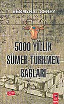 5000 Yıllık Sümer-Türkmen Bağları