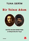 Bir Yalnız Adam & Naciye Sultan-Enver Paşa ve Dehşet Dolu Bir Y&uuml;zyıl