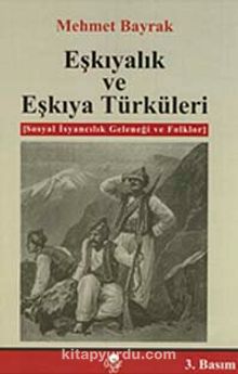 Eşkıyalık ve Eşkıya Türküleri & Sosyal İsyancılık Geleneği ve Folklor