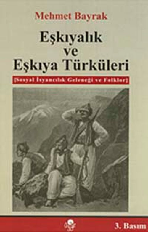 Eşkıyalık ve Eşkıya Türküleri & Sosyal İsyancılık Geleneği ve Folklor