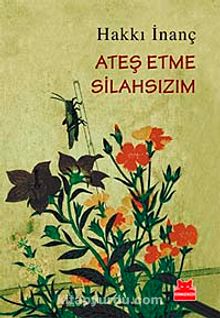 Ateş Etme Silahsızım - Hakkı İnanç