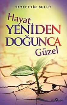 Hayat Yeniden Doğunca Güzel