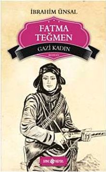 Gazi Kadın Fatma Teğmen / Bizim Kahramanlarımız -9