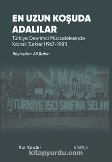 En Uzun Koşuda Adalılar & Türkiye Devrimci Mücadelesinde Kıbrıslı :Türkler (1967-1981)