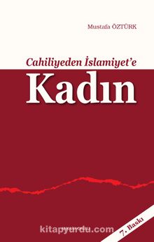 Cahiliyeden İslamiyet'e Kadın - Prof. Dr. Mustafa Öztürk