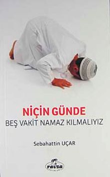 Niçin Günde Beş Vakit Namaz Kılmalıyız?