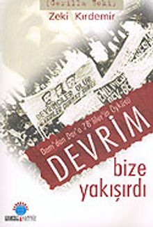 Devrim Bize Yakışırdı / Dam'dan Dar'a 78'liler'in Öyküsü - Zeki Kırdemir