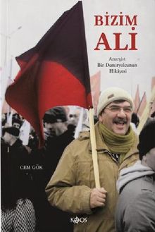 Bizim Ali - Anarşist Bir Demiryolcunun Hikayesi 