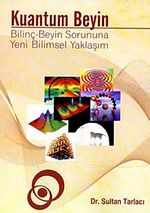 Kuantum Beyin & Bilinç-Beyin Sorununa Yeni Bilimsel Yaklaşım