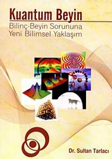 Kuantum Beyin & Bilinç-Beyin Sorununa Yeni Bilimsel Yaklaşım