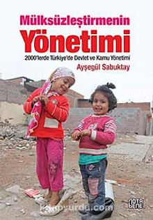 Mülksüzleştirmenin Yönetimi & 2000'lerde Türkiye'de Devlet ve Kamu Yönetimi