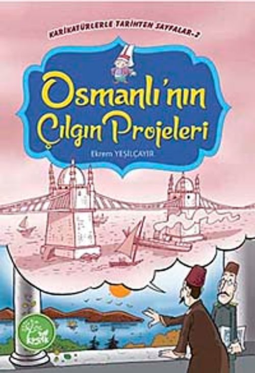 Osmanlı'nın Çılgın Projeleri / Karikatürlerle Tarihten Sayfalar -2