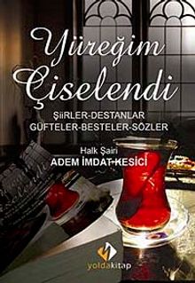 Yüreğim Çiselendi & Şiirler-Destanlar-Güfteler-Besteler-Sözler