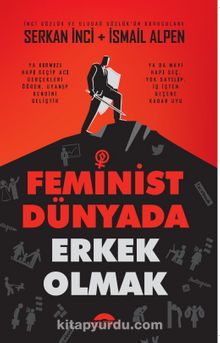 Feminist Dünyada Erkek Olmak - Serkan İnci