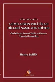 Asimilasyon Politikası Dilleri Nasıl Yok Ediyor & Özel Olarak, Ermeni Tarihi ve Hamşen (Hemşin) Ermenileri