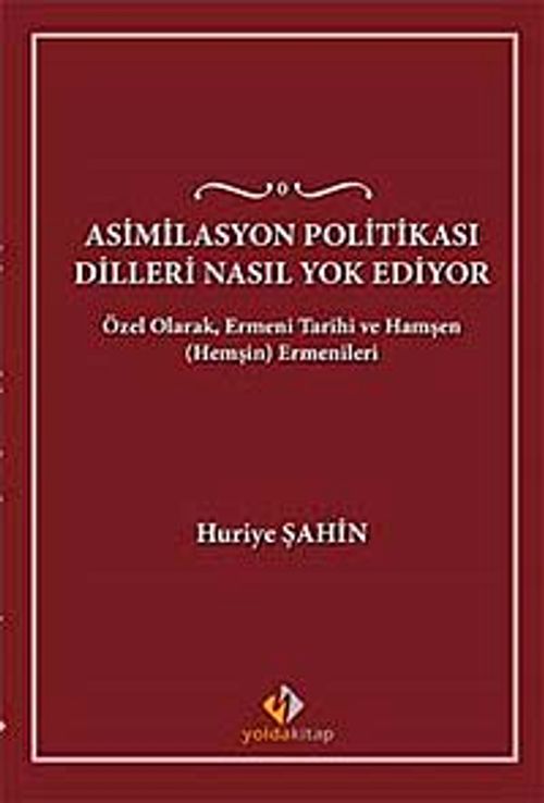 Asimilasyon Politikası Dilleri Nasıl Yok Ediyor & Özel Olarak, Ermeni Tarihi ve Hamşen (Hemşin) Ermenileri