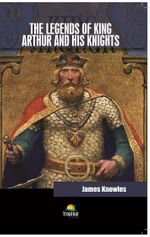 The Legends of King Arthur And His Knights 